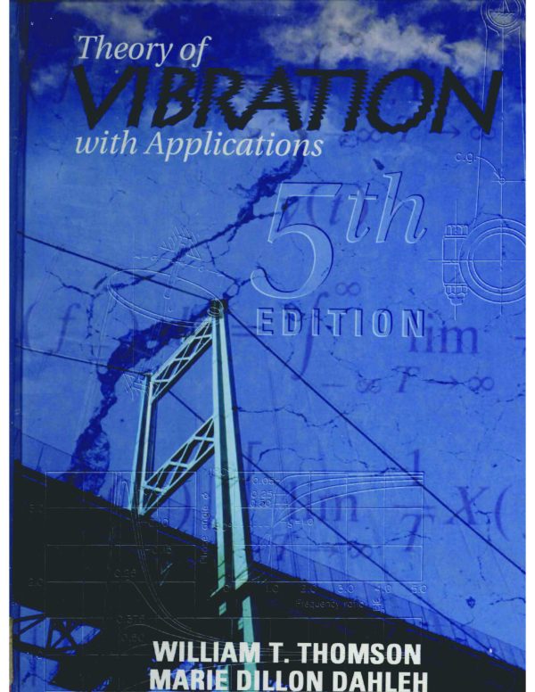 کتاب و حل المسائل تئوری ارتعاشات با کاربردهای آن تامسون(Thomson) ویرایش پنجم(1998) چهارم(1993) سوم(1988) و دوم(1981) (زبان لاتین)