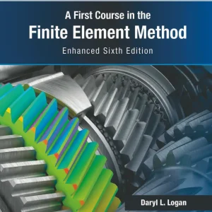 کتاب و حل المسائل اجزای محدود لوگان(Logan) ویرایش ششم(2023 و 2017) پنجم(2012) و چهارم(2007) (زبان لاتین)