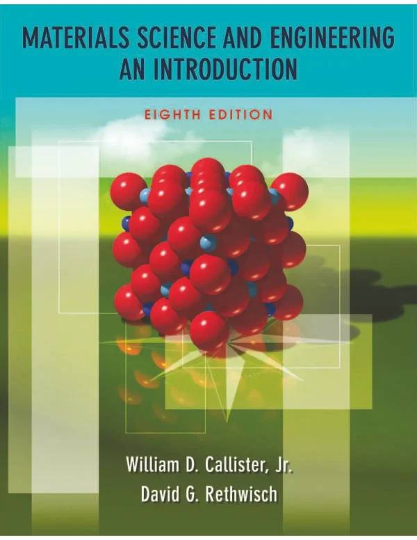 کتاب و حل المسائل علم و مهندسی مواد کلیستر(Callister) ویرایش دهم(2018) نهم(2014) هشتم(2010) هفتم(2007) و ششم(2003) (زبان لاتین)+ترجمه ماشینی زبان فارسی ویرایش دهم و نهم - تصویر 4