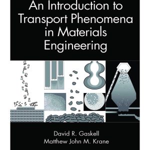 کتاب آشنایی با پدیده‌ های انتقال در مهندسی مواد دیوید گاسکل(Gaskell) ویرایش سوم(2024) دوم(2013) و اول(1992) (زبان لاتین)