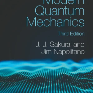 کتاب و حل المسائل مکانیک کوانتومی نوین جی‌. جی. سکورائی(Sakurai) و جیم ناپولیتانو ویرایش سوم(2021) دوم(2017 و 2014 و 2011) و اول(1985) (زبان لاتین)