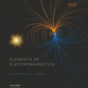 کتاب و حل المسائل مبانی الکترومغناطیس ماتیو سدیکو(Sadiku) ویرایش هفتم(2018) ششم(2015) پنجم(2010) چهارم(2007) سوم(2000) دوم(1994) و اول(1989) (زبان لاتین)