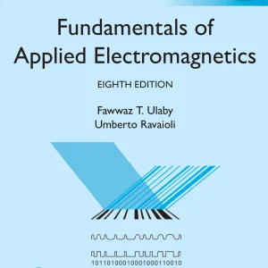 کتاب و حل المسائل مبانی الکترومغناطیس کاربردی فواز اولابی(Ulaby) و اومبرتو راوایولی(Ravaioli) ویرایش هشتم(2023) هفتم(2015) ششم(2010) پنجم(2007) سوم(2001) و دوم(1999) (زبان لاتین)