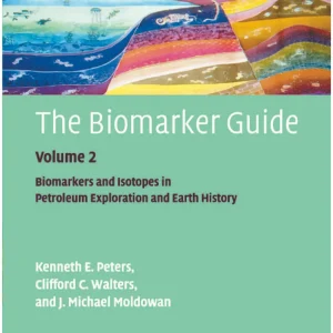 کتاب راهنمای بیومارکر(نشانگرهای زیستی) جلد 2 (بیومارکرها و ایزوتوپ ها در اکتشاف نفت و تاریخچه زمین) و جلد 1 (بیومارکرها و ایزوتوپ ها در تاریخچه محیط زیست و انسان) کنت پیترز(Peters) ویرایش دوم(2005) (زبان لاتین)+ترجمه ماشینی زبان فارسی جلد 2 و 1 ویرایش دوم