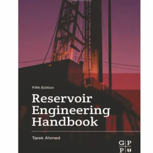 کتاب مهندسی مخزن طارق احمد(Ahmed) ویرایش پنجم(2019) چهارم(2010) سوم(2006) و دوم(2000) (زبان لاتین)+ترجمه ماشینی زبان فارسی ویرایش پنجم و چهارم