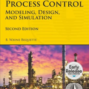 کتاب و حل المسائل کنترل فرآیند: مدلسازی، طراحی و شبیه سازی وین بکت(Bequette) ویرایش دوم(2023) و اول(2003) (زبان لاتین)+ترجمه ماشینی زبان فارسی ویرایش دوم و اول