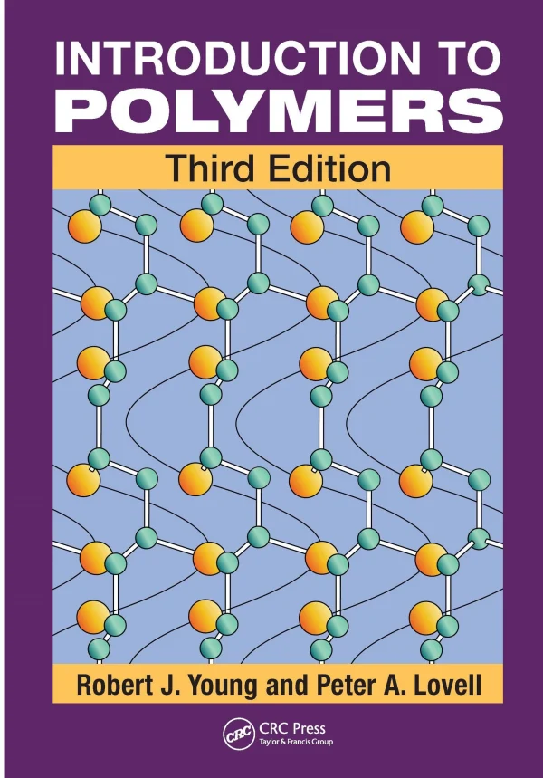 کتاب و حل المسائل مقدمه ای بر پلیمرها رابرت یانگ(Young) و پیتر لاول(Lovell) ویرایش سوم(2011) دوم(1991) و اول(1981) (زبان لاتین)+ترجمه ماشینی زبان فارسی ویرایش سوم