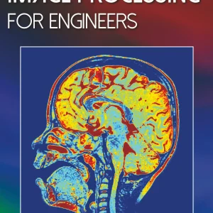 کتاب و حل المسائل پردازش تصویر برای مهندسین اندرو یاگل(Yagle) و فواز اولابی(Ulaby) ویرایش اول(2018) (زبان لاتین)