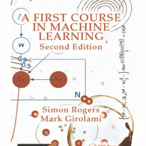 کتاب و حل المسائل یادگیری ماشین سایمون راجرز(Rogers) و مارک گیرولامی(Girolami) ویرایش دوم(2017) و اول(2012) همراه سورس کدها (زبان لاتین)+ترجمه ماشینی زبان فارسی ویرایش دوم و اول