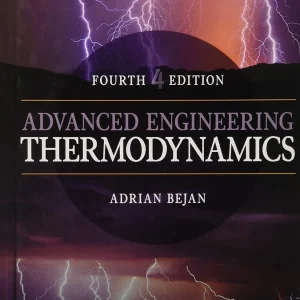 کتاب و حل المسائل ترمودینامیک پیشرفته مهندسی آدریان بژان(Bejan) ویرایش چهارم(2016) و سوم(2006) (زبان لاتین)+ترجمه ماشینی زبان فارسی ویرایش چهارم