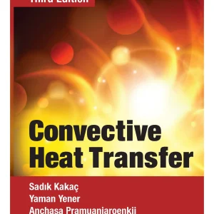 کتاب و حل‌المسائل انتقال حرارت جابجایی صدیق کاکاچ (Kakac) و یامان ینر(Yener) ویرایش سوم(2014) (زبان انگلیسی)