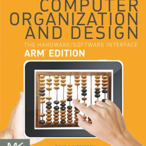 کتاب و حل المسائل طراحی و معماری کامپیوتر: تلاقی سخت افزار/نرم افزار ویرایش ARM دیوید پترسون(Patterson) و جان هنسی(Hennessy) ویرایش اول(2017) (زبان انگلیسی)