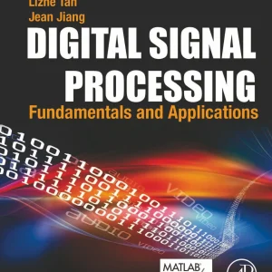 کتاب و حل المسائل پردازش سیگنال دیجیتال لی تان(Tan) و ژان جیانگ(Jiang) ویرایش سوم(2019) دوم(2013) و اول(2008) همراه کدهای متلب ویرایش سوم (زبان انگلیسی)