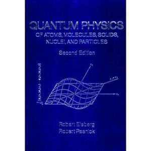 کتاب و حل ­المسائل فیزیک کوانتومی: اتم‌ها، مولکول‌ها، جامدات، هسته‌ها و ذرات بنیادی رابرت آیزبرگ(Eisberg) و رابرت رزنیک(Resnick) ویرایش دوم(1985)‌ (زبان انگلیسی)