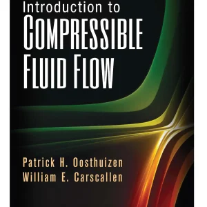 کتاب و حل‌المسائل مقدمه‌ای بر جریان سیال تراکم‌پذیر پاتریک اچ. اوستهویزن(Oosthuizen) و ویلیام ای. کارسکالن(Carscallen) ویرایش دوم(2014) (زبان انگلیسی)